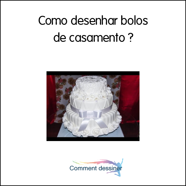 Como desenhar bolos de casamento